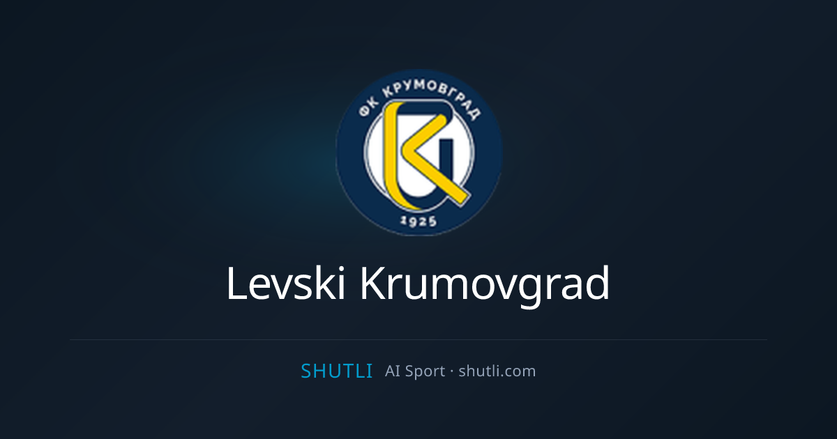 Levski Krumovgrad — Resultados | Shutli AI Sport